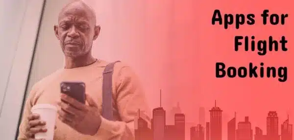 What are The Top 7 Apps for Flight Booking?