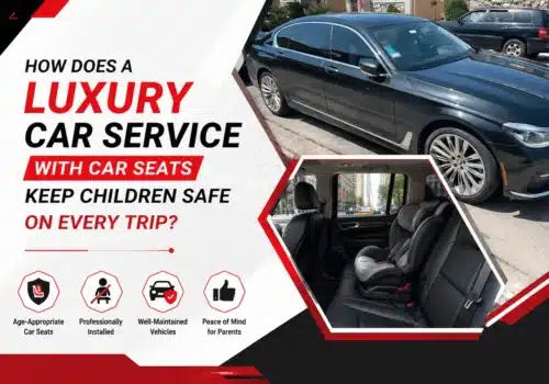 How Does a Luxury Car Service with Car Seats Keep Children Safe on Every Trip?