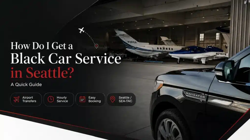How Do I Get a Black Car Service in Seattle A Quick Guide