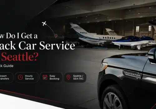 How Do I Get a Black Car Service in Seattle A Quick Guide