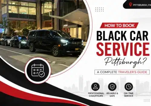 How to Book Black Car Service Pittsburgh A Complete Traveler's Guide