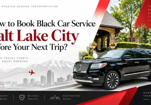 How to Book Black Car Service Salt Lake City Before Your Next Trip