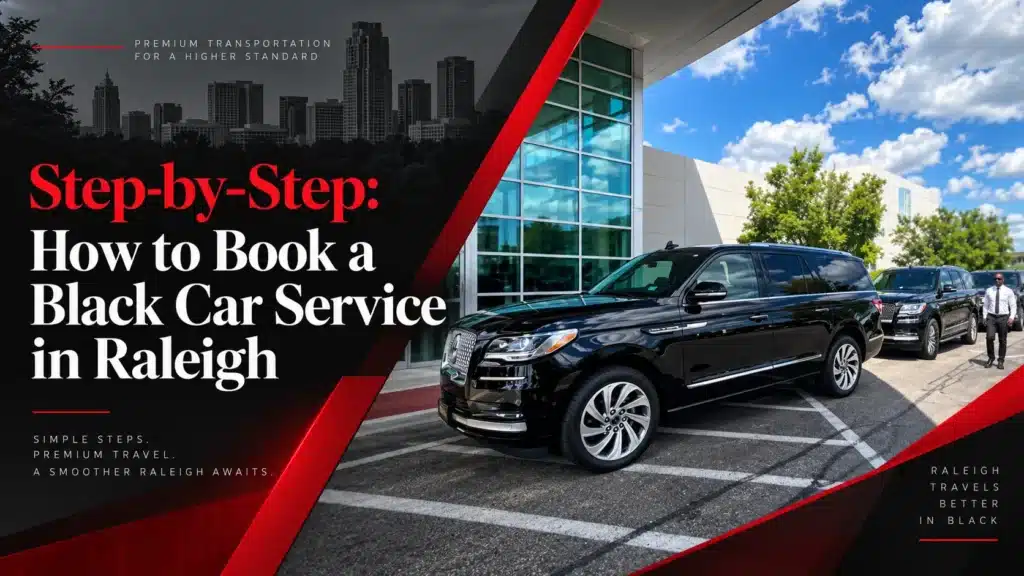 Step-by-Step How to Book a Black Car Service in Raleigh